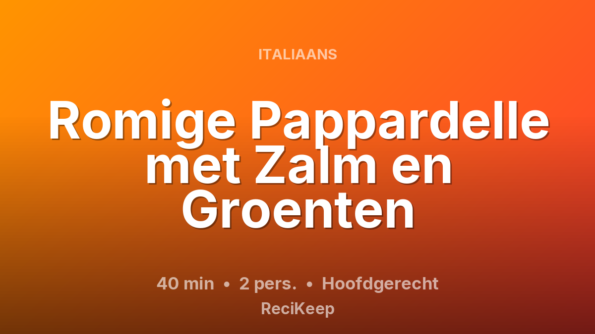 Receptkaart Romige Pappardelle met Zalm en Groenten – Hoofdgerecht