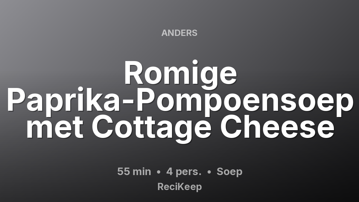 Receptkaart Romige Paprika-Pompoensoep met Cottage Cheese – Soep