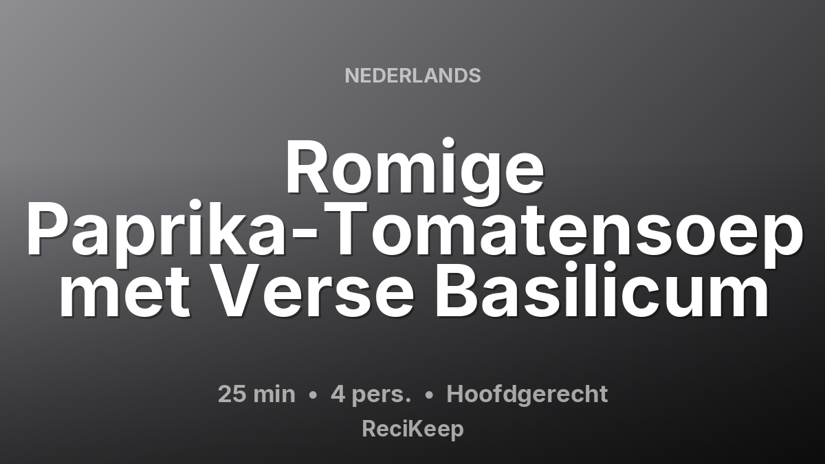 Receptkaart Romige Paprika-Tomatensoep met Verse Basilicum – Hoofdgerecht