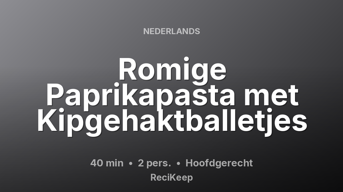 Receptkaart Romige Paprikapasta met Kipgehaktballetjes – Hoofdgerecht