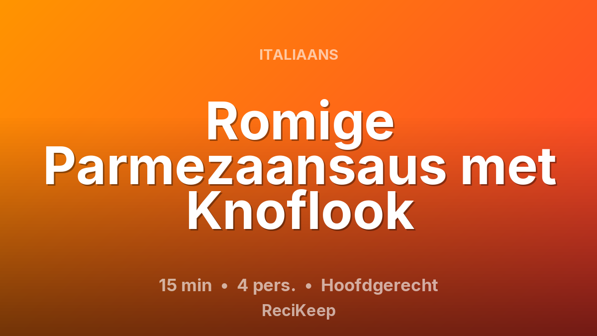 Receptkaart Romige Parmezaansaus met Knoflook – Hoofdgerecht