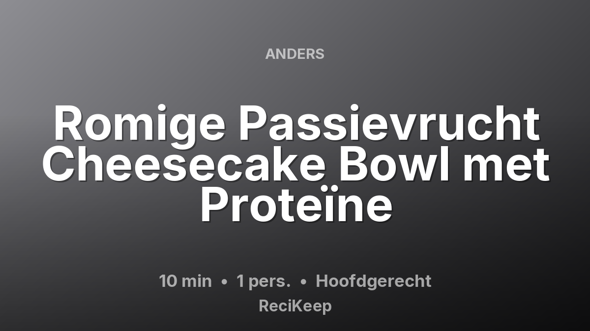 Receptkaart Romige Passievrucht Cheesecake Bowl met Proteïne – Hoofdgerecht