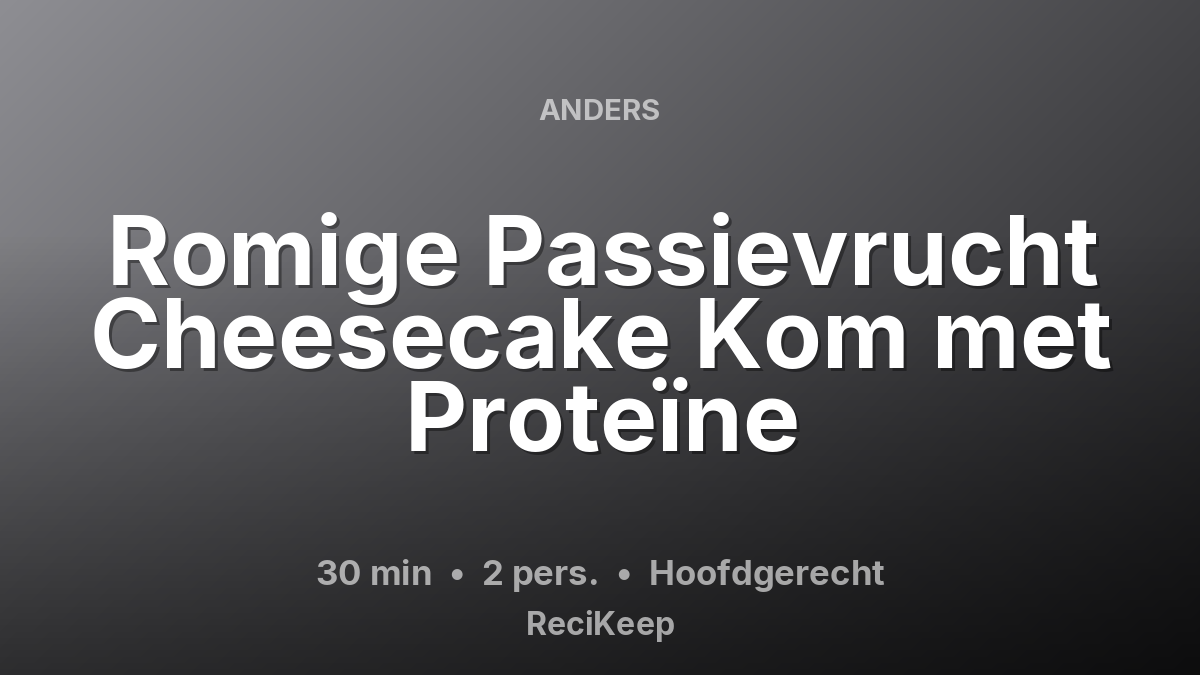 Receptkaart Romige Passievrucht Cheesecake Kom met Proteïne – Hoofdgerecht