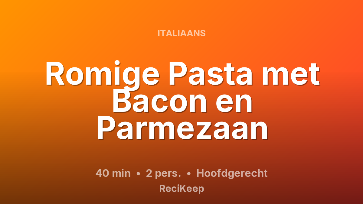 Receptkaart Romige Pasta met Bacon en Parmezaan – Hoofdgerecht