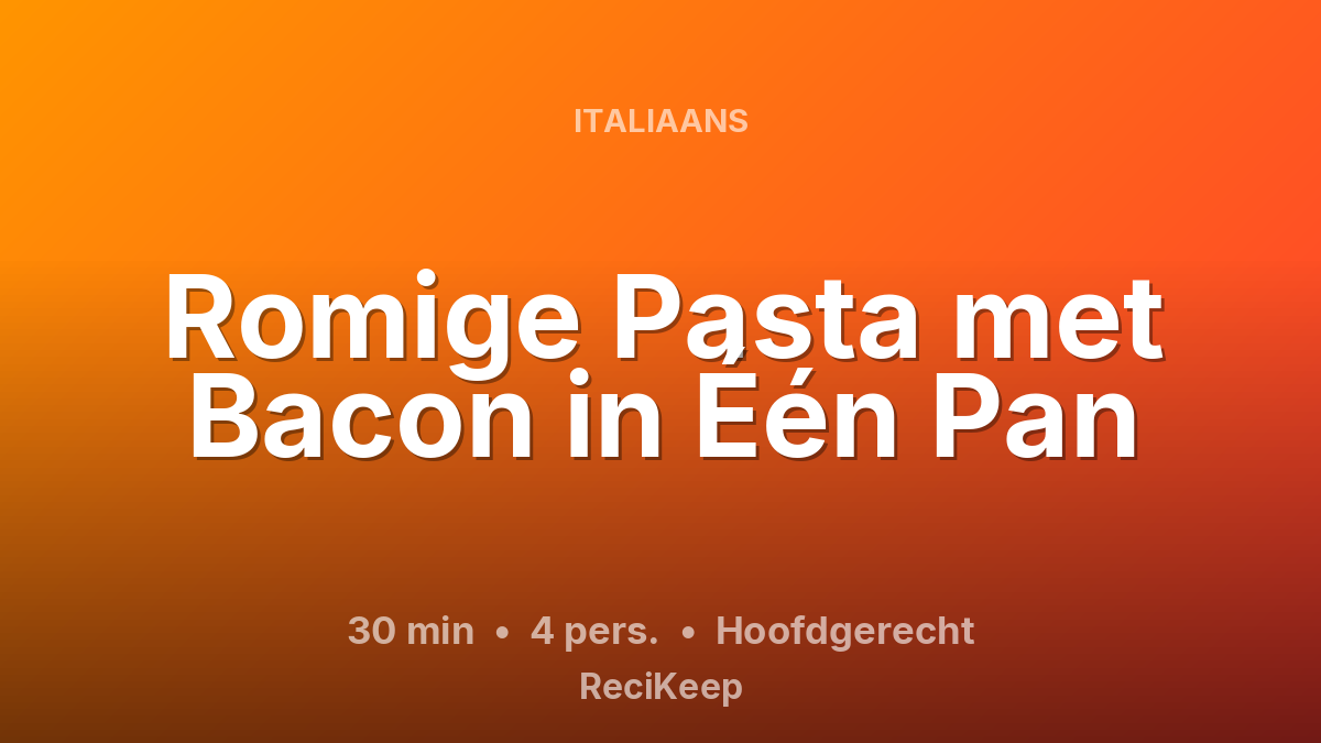 Receptkaart Romige Pasta met Bacon in Één Pan – Hoofdgerecht