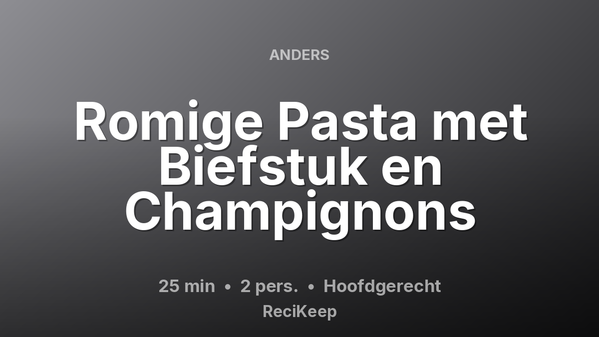 Receptkaart Romige Pasta met Biefstuk en Champignons – Hoofdgerecht