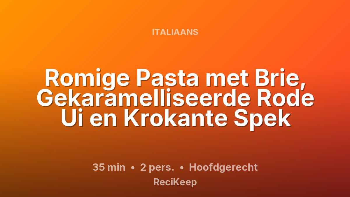 Receptkaart Romige Pasta met Brie, Gekaramelliseerde Rode Ui en Krokante Spek – Hoofdgerecht