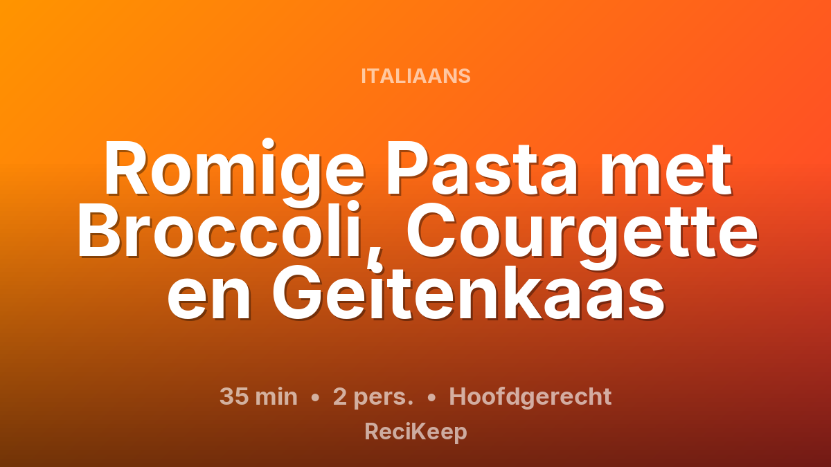 Receptkaart Romige Pasta met Broccoli, Courgette en Geitenkaas – Hoofdgerecht