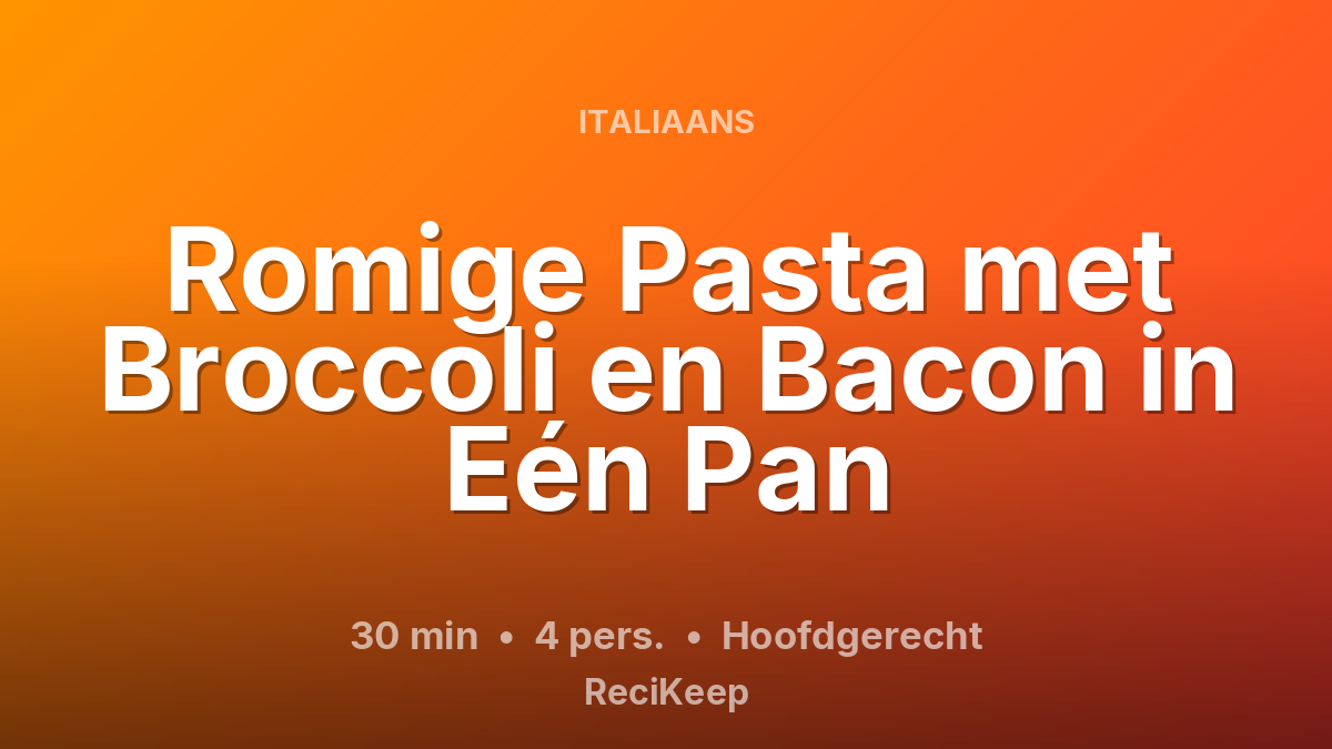 Receptkaart Romige Pasta met Broccoli en Bacon in Eén Pan – Hoofdgerecht