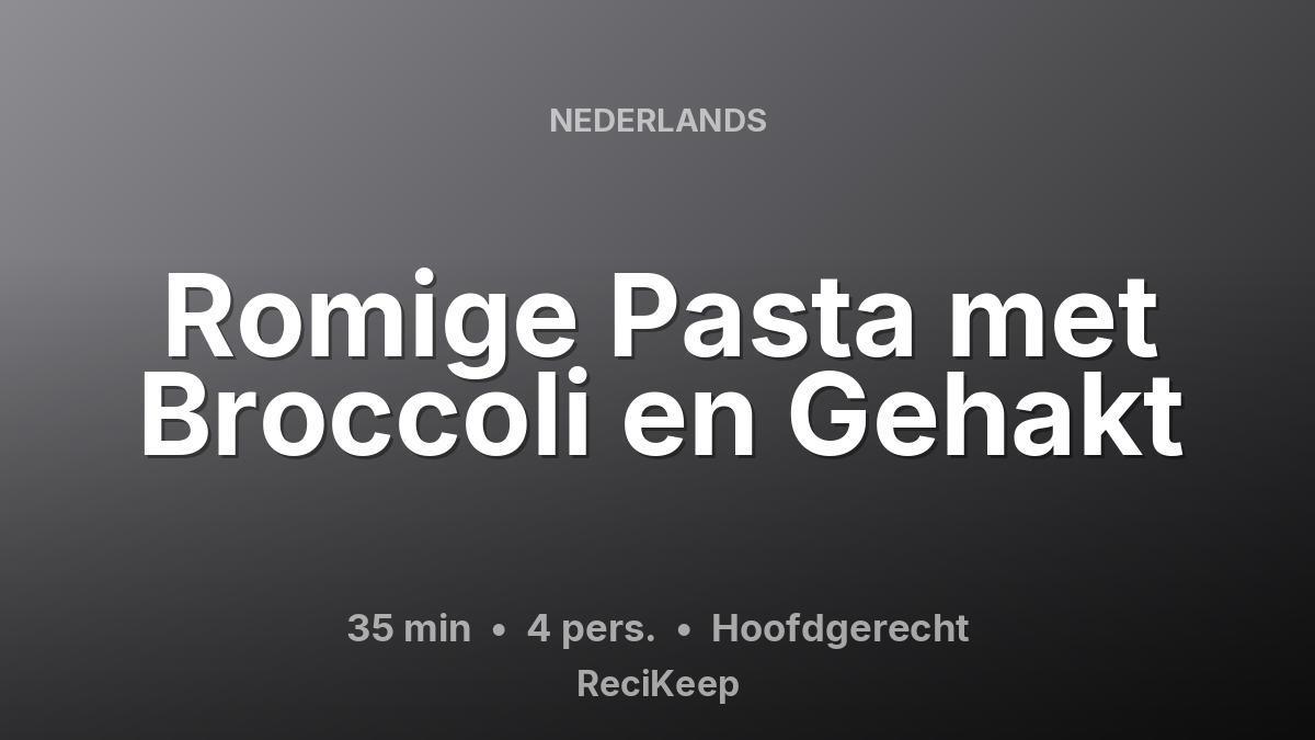 Receptkaart Romige Pasta met Broccoli en Gehakt – Hoofdgerecht