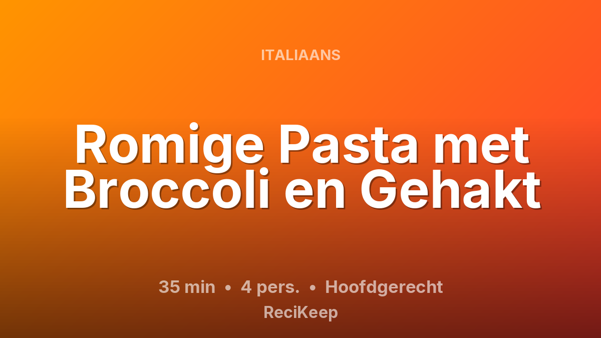 Receptkaart Romige Pasta met Broccoli en Gehakt – Hoofdgerecht