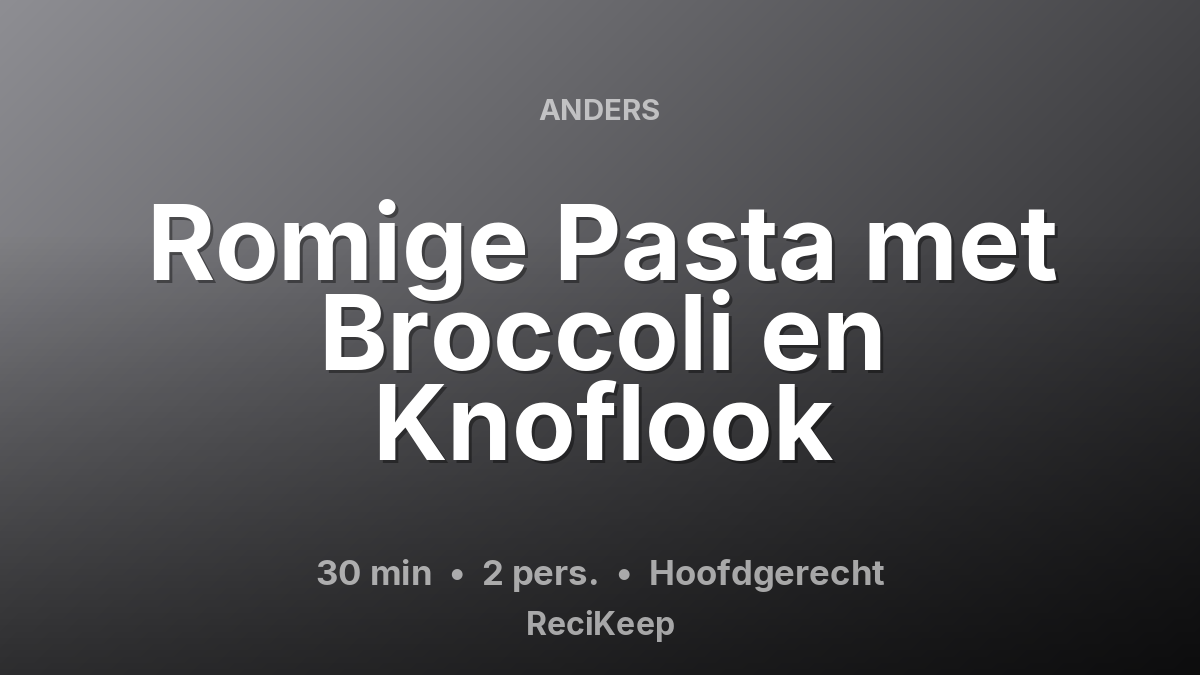 Receptkaart Romige Pasta met Broccoli en Knoflook – Hoofdgerecht