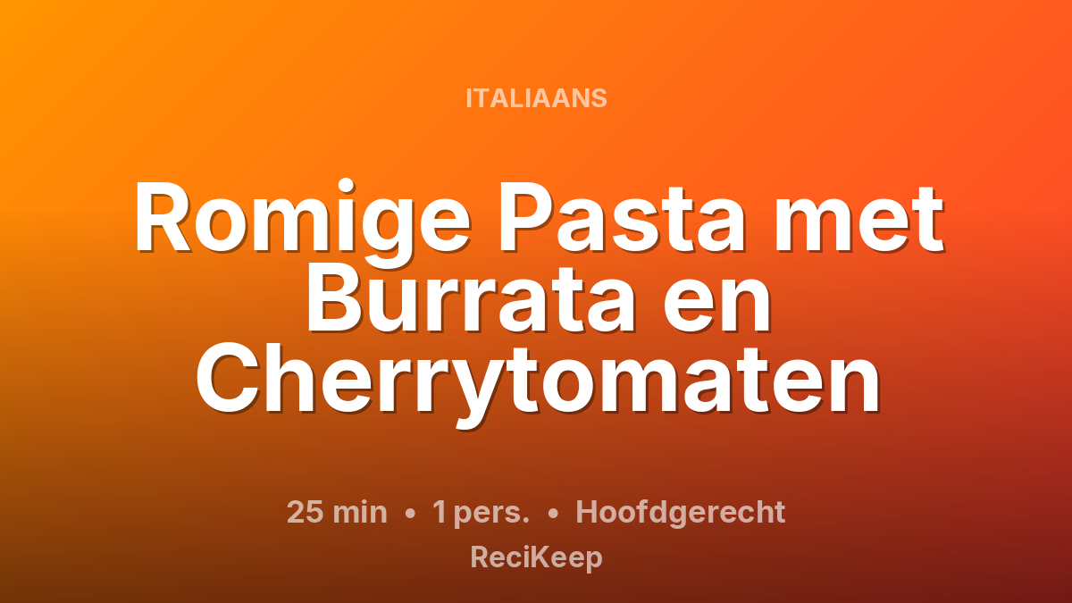 Receptkaart Romige Pasta met Burrata en Cherrytomaten – Hoofdgerecht