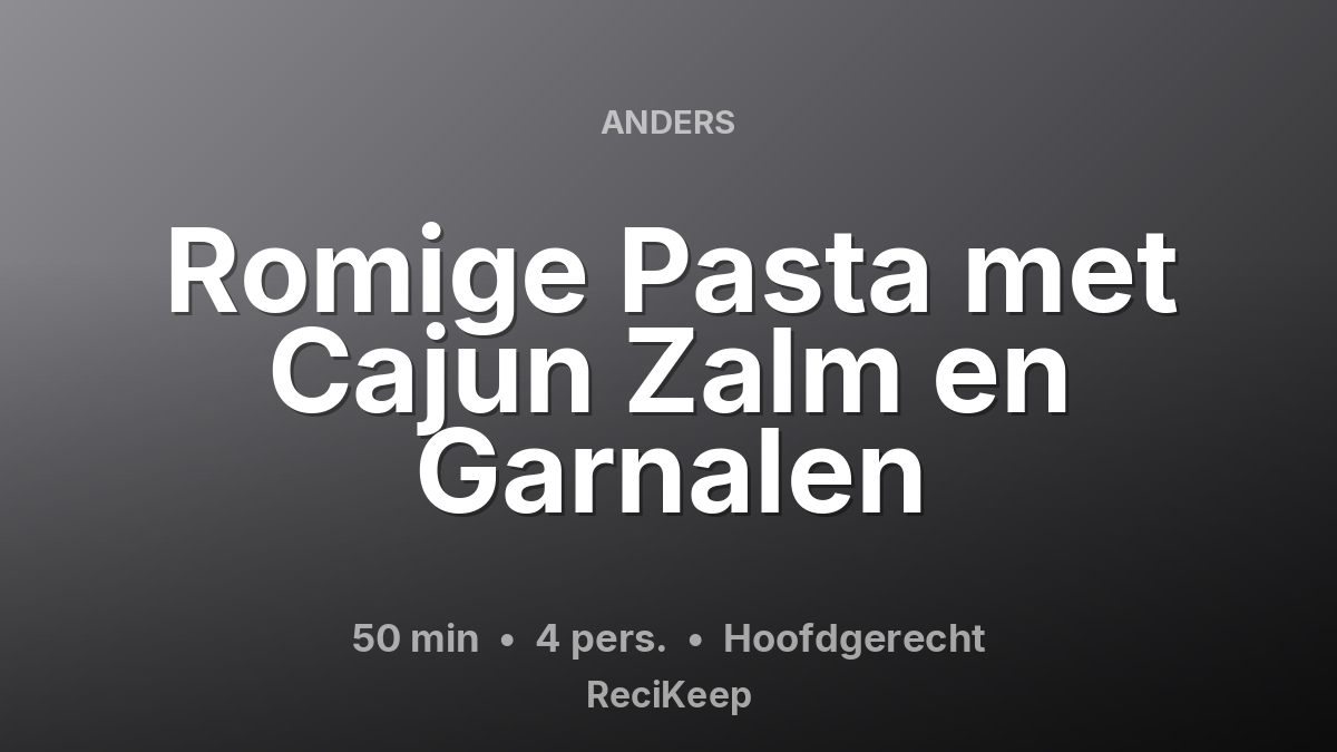 Receptkaart Romige Pasta met Cajun Zalm en Garnalen – Hoofdgerecht