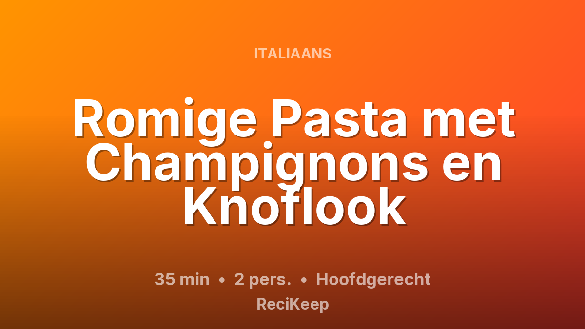 Receptkaart Romige Pasta met Champignons en Knoflook – Hoofdgerecht