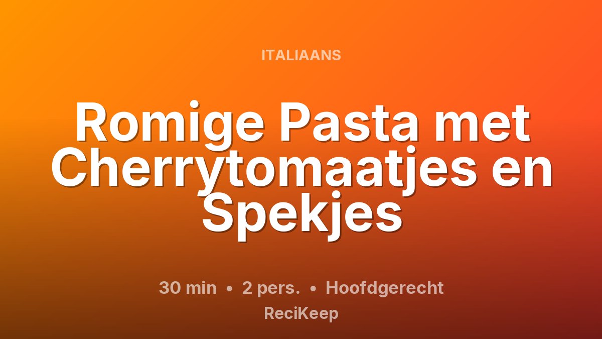 Receptkaart Romige Pasta met Cherrytomaatjes en Spekjes – Hoofdgerecht