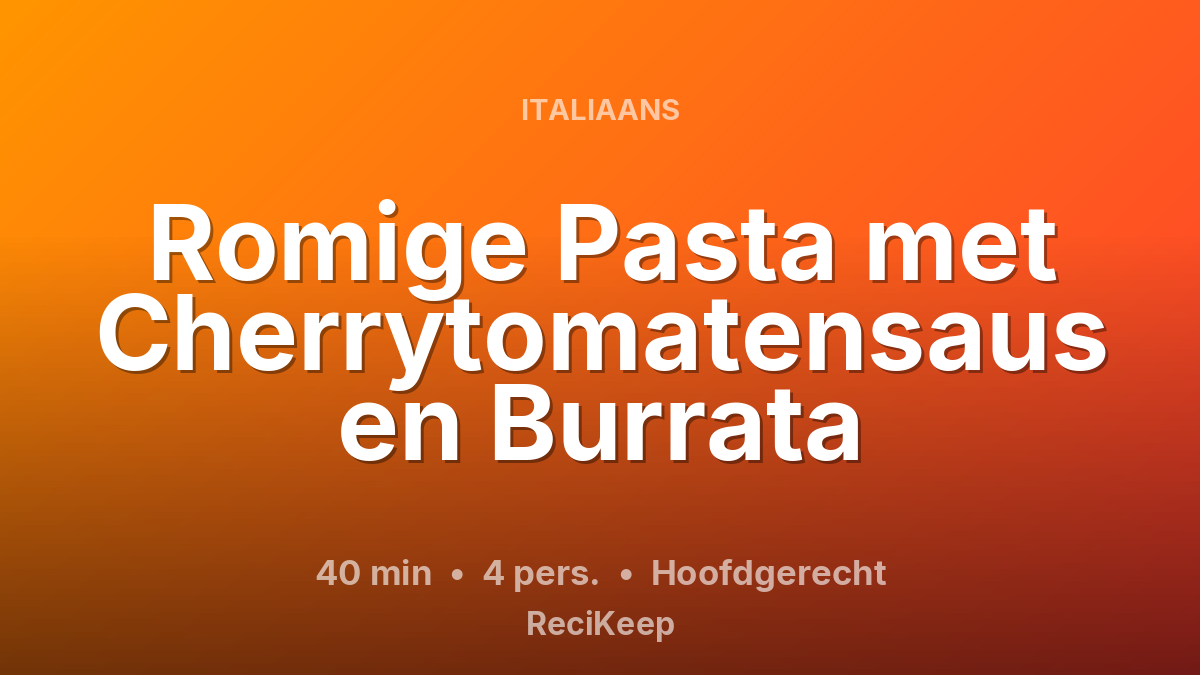 Receptkaart Romige Pasta met Cherrytomatensaus en Burrata – Hoofdgerecht