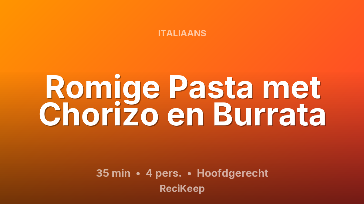Receptkaart Romige Pasta met Chorizo en Burrata – Hoofdgerecht