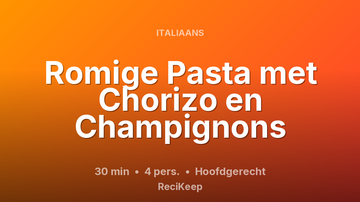 Receptkaart Romige Pasta met Chorizo en Champignons – Hoofdgerecht