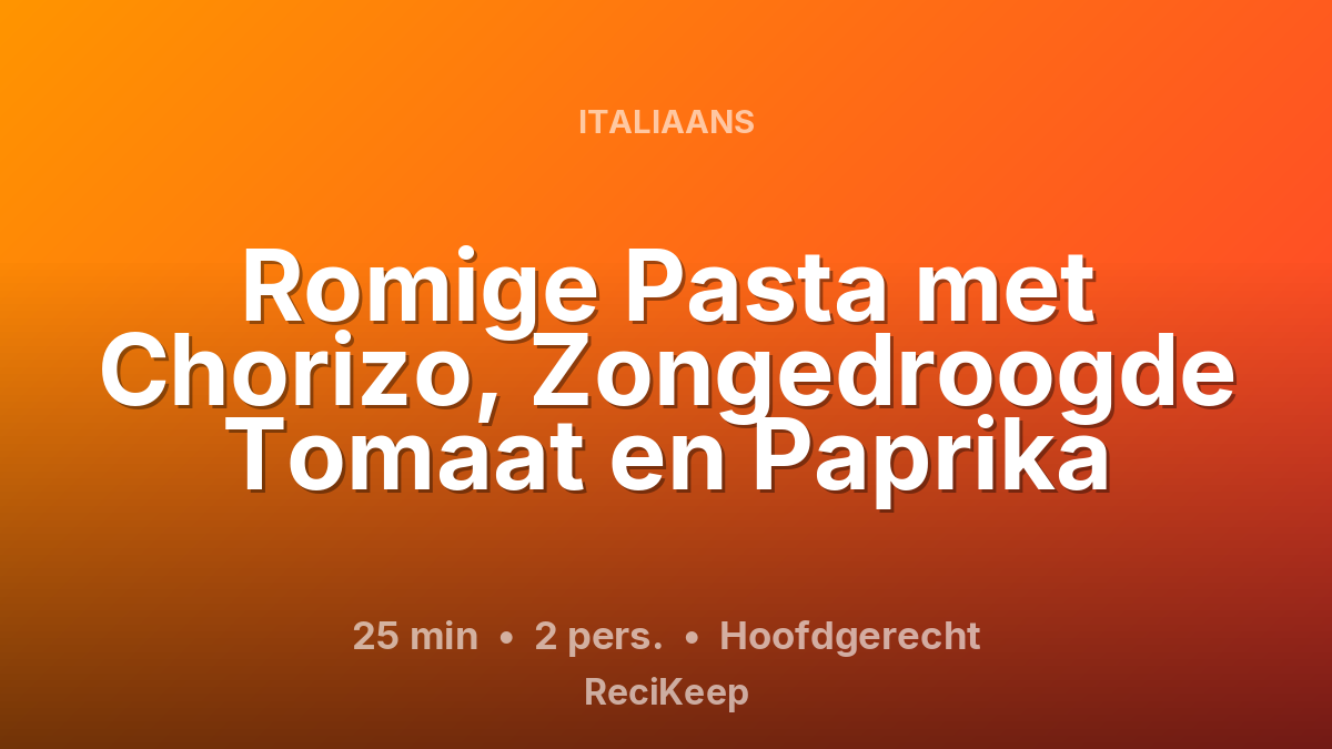 Receptkaart Romige Pasta met Chorizo, Zongedroogde Tomaat en Paprika – Hoofdgerecht