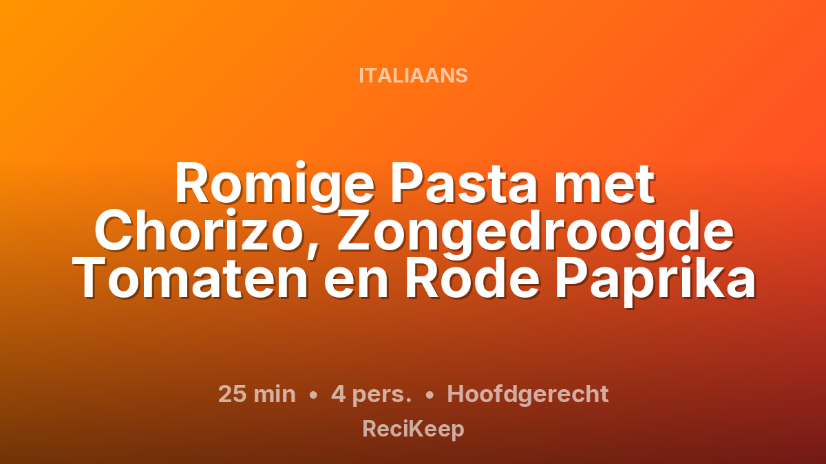 Receptkaart Romige Pasta met Chorizo, Zongedroogde Tomaten en Rode Paprika – Hoofdgerecht