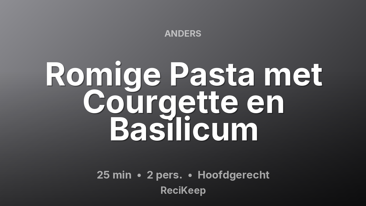 Receptkaart Romige Pasta met Courgette en Basilicum – Hoofdgerecht
