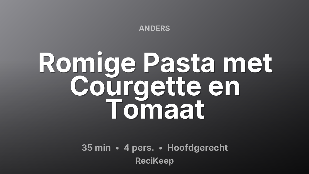 Receptkaart Romige Pasta met Courgette en Tomaat – Hoofdgerecht