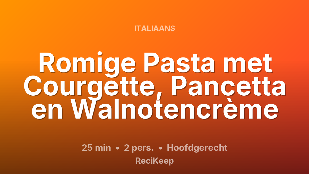 Receptkaart Romige Pasta met Courgette, Pancetta en Walnotencrème – Hoofdgerecht