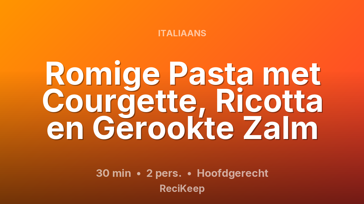 Receptkaart Romige Pasta met Courgette, Ricotta en Gerookte Zalm – Hoofdgerecht