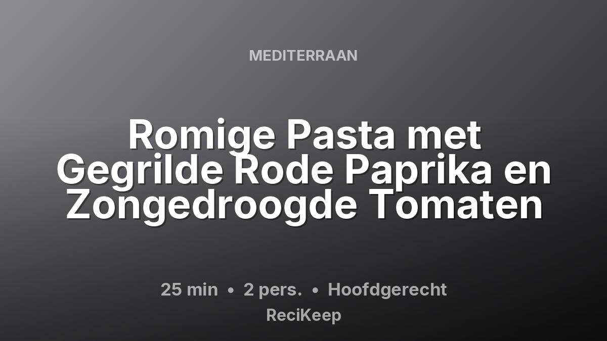 Receptkaart Romige Pasta met Gegrilde Rode Paprika en Zongedroogde Tomaten – Hoofdgerecht