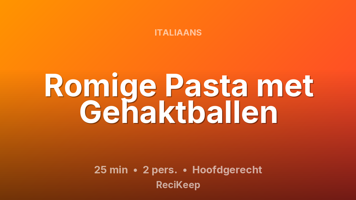 Receptkaart Romige Pasta met Gehaktballen – Hoofdgerecht