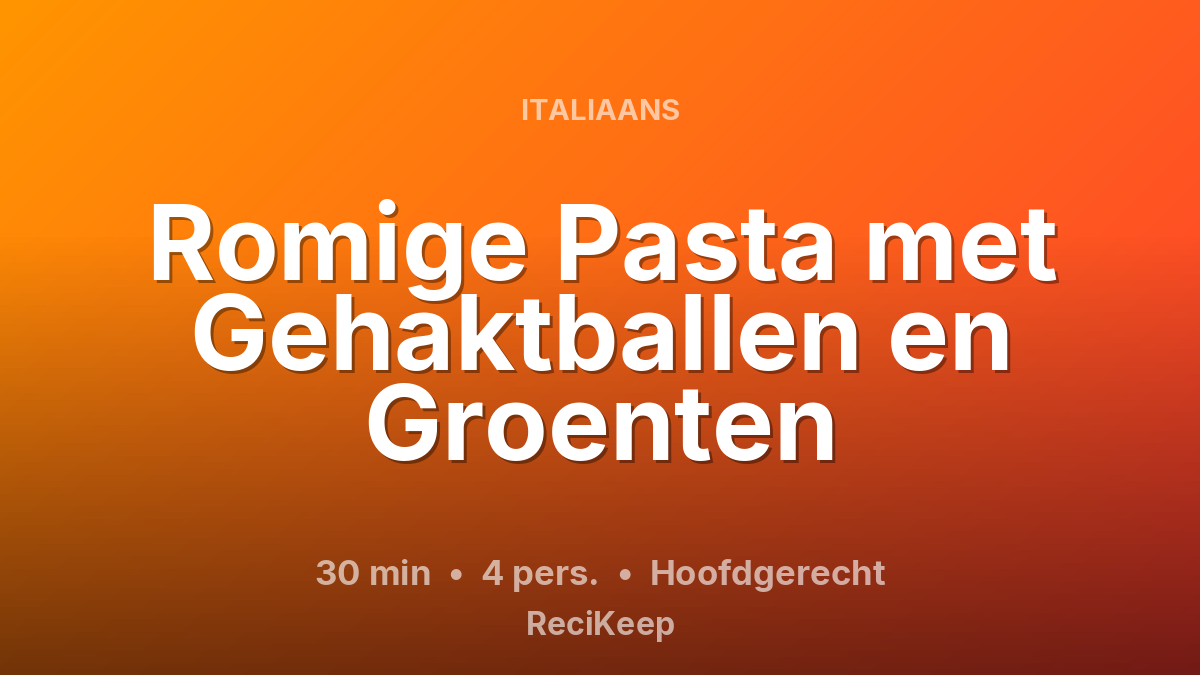 Receptkaart Romige Pasta met Gehaktballen en Groenten – Hoofdgerecht
