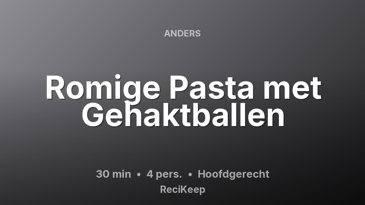 Receptkaart Romige Pasta met Gehaktballen – Hoofdgerecht