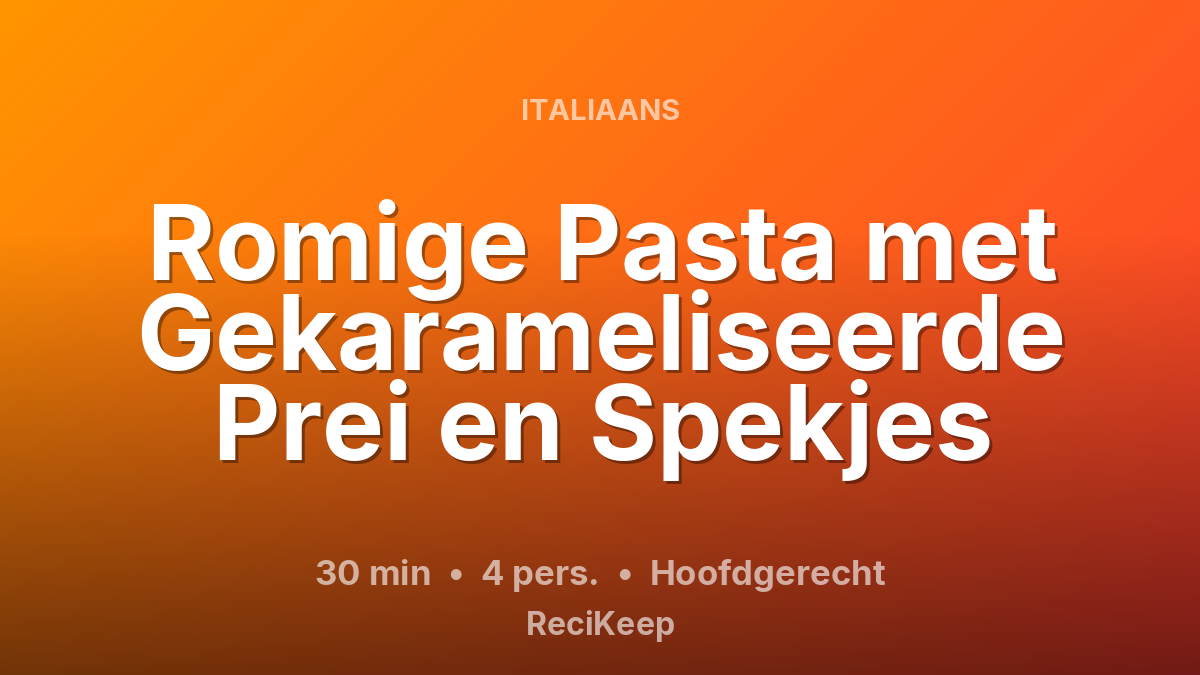 Receptkaart Romige Pasta met Gekarameliseerde Prei en Spekjes – Hoofdgerecht