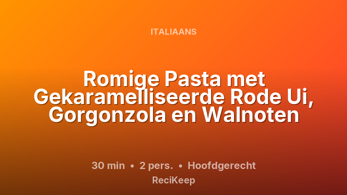 Receptkaart Romige Pasta met Gekaramelliseerde Rode Ui, Gorgonzola en Walnoten – Hoofdgerecht
