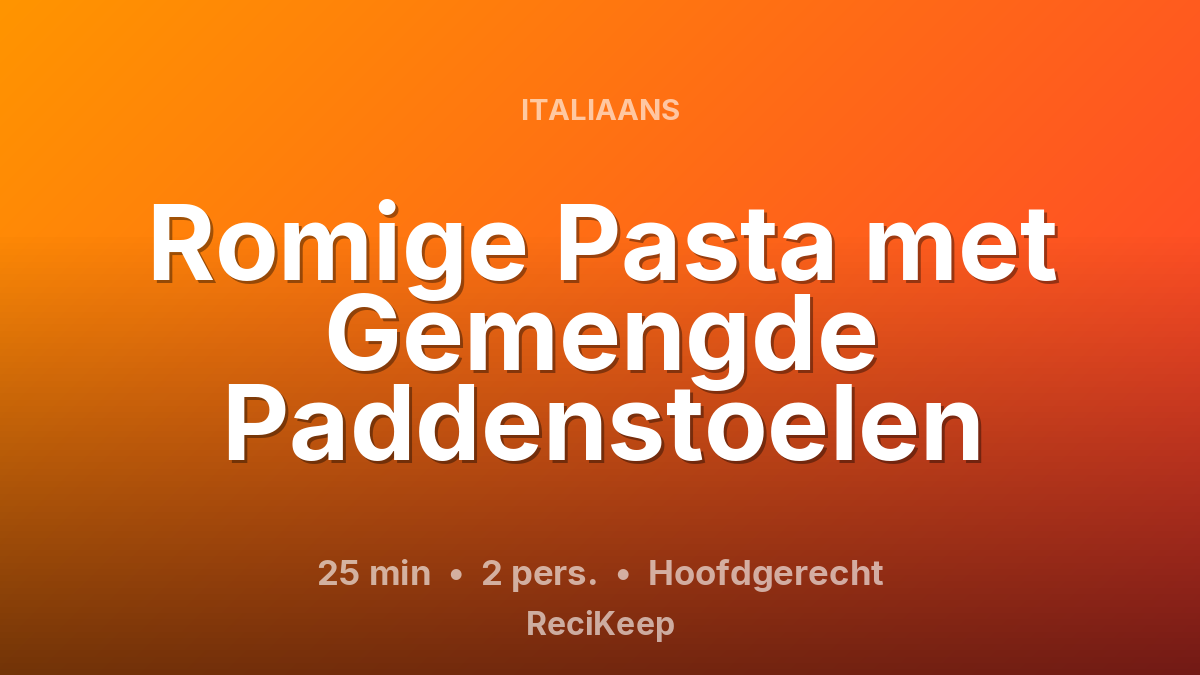 Receptkaart Romige Pasta met Gemengde Paddenstoelen – Hoofdgerecht