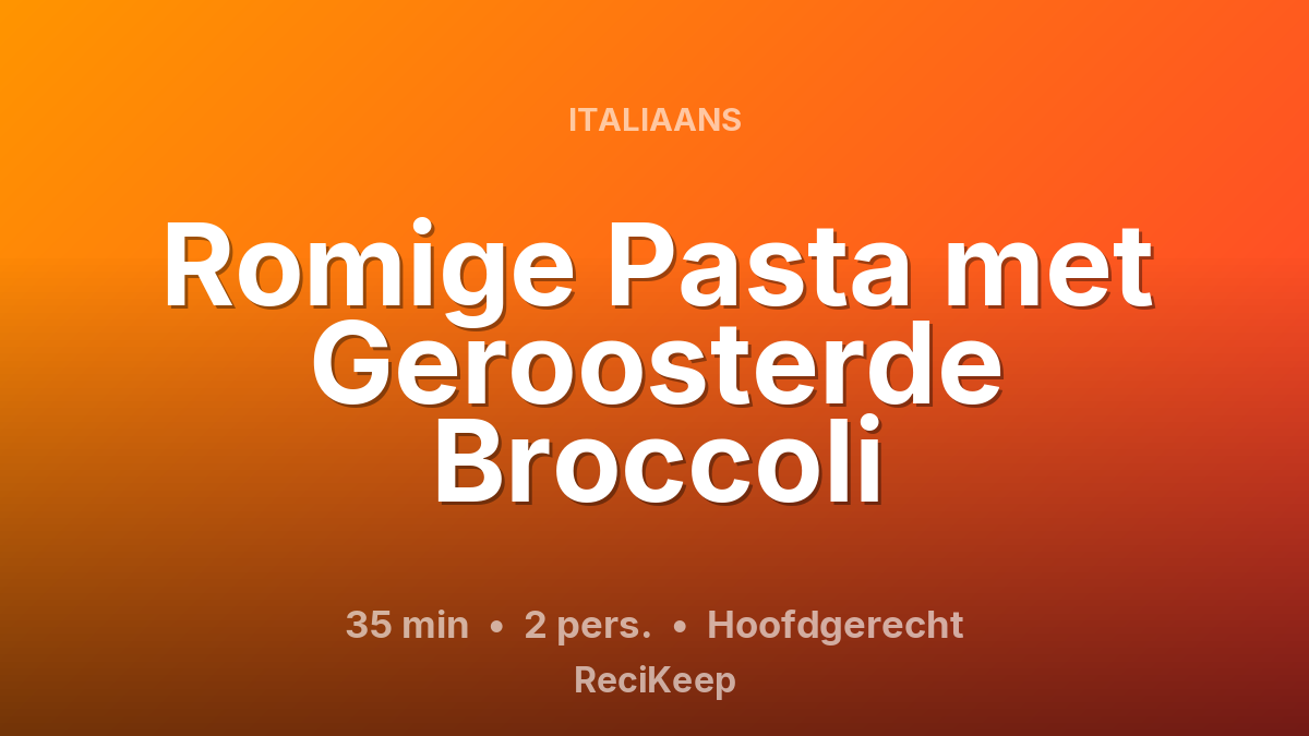 Receptkaart Romige Pasta met Geroosterde Broccoli – Hoofdgerecht