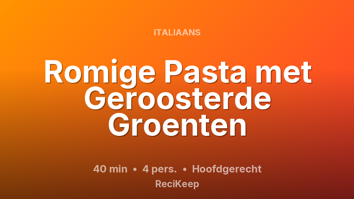 Receptkaart Romige Pasta met Geroosterde Groenten – Hoofdgerecht