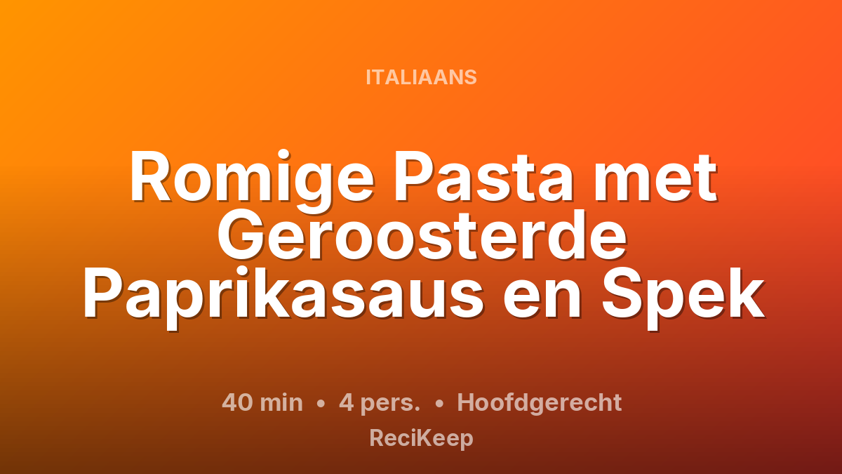 Receptkaart Romige Pasta met Geroosterde Paprikasaus en Spek – Hoofdgerecht