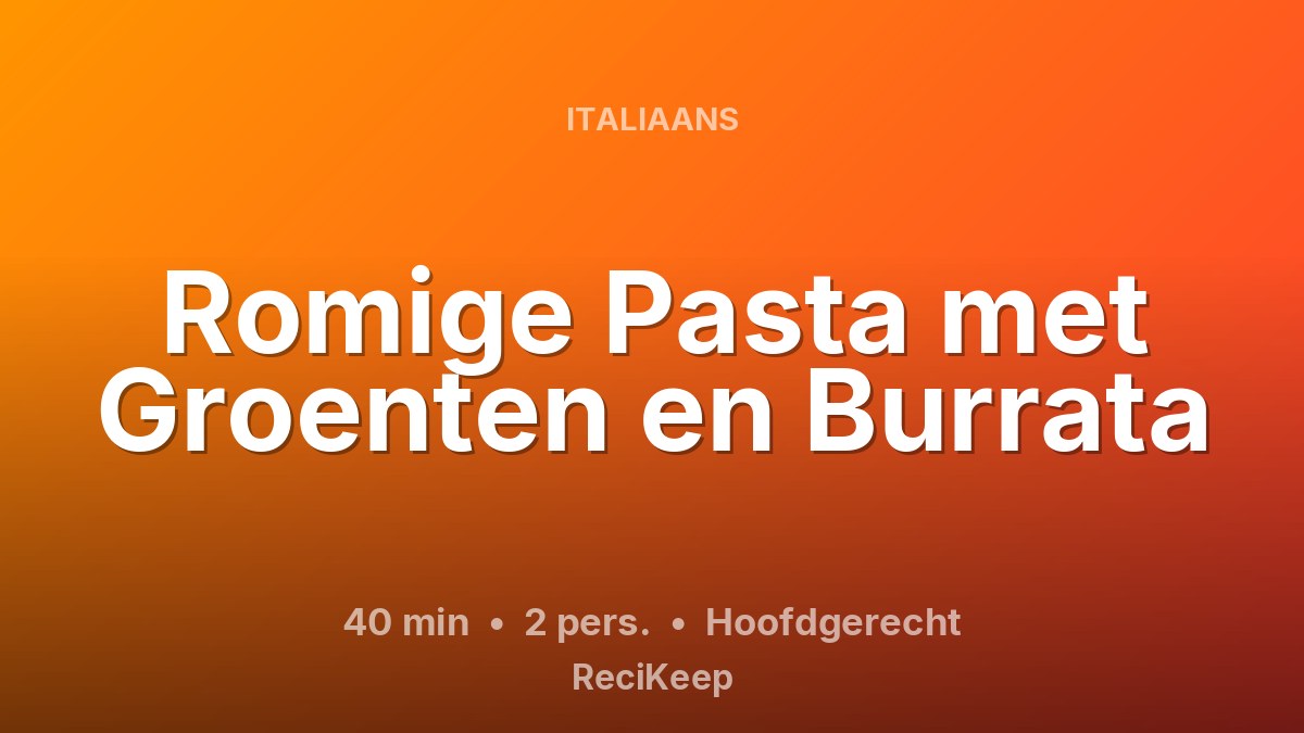 Receptkaart Romige Pasta met Groenten en Burrata – Hoofdgerecht