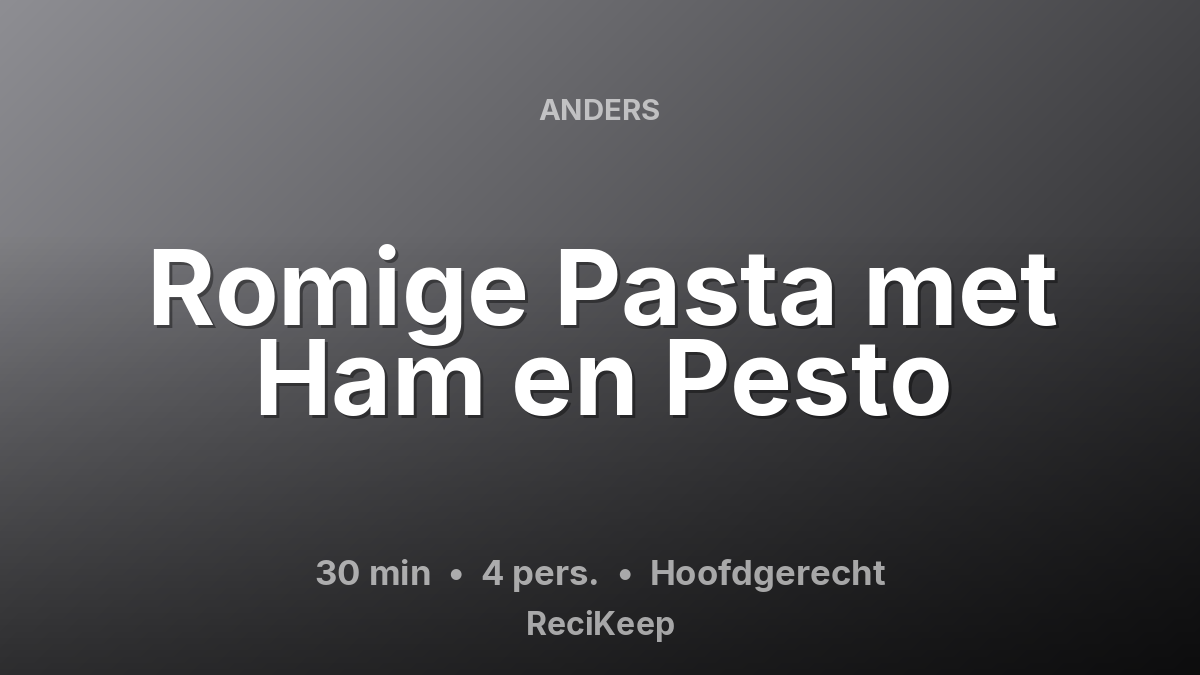 Receptkaart Romige Pasta met Ham en Pesto – Hoofdgerecht