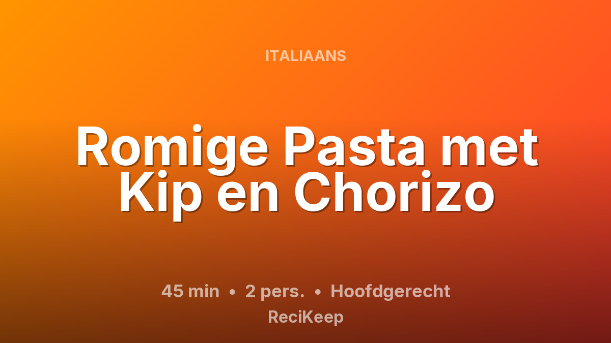 Receptkaart Romige Pasta met Kip en Chorizo – Hoofdgerecht