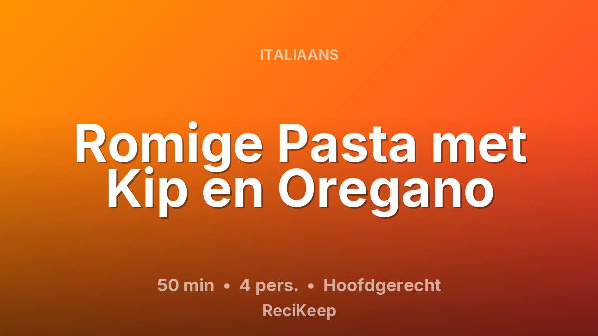 Receptkaart Romige Pasta met Kip en Oregano – Hoofdgerecht
