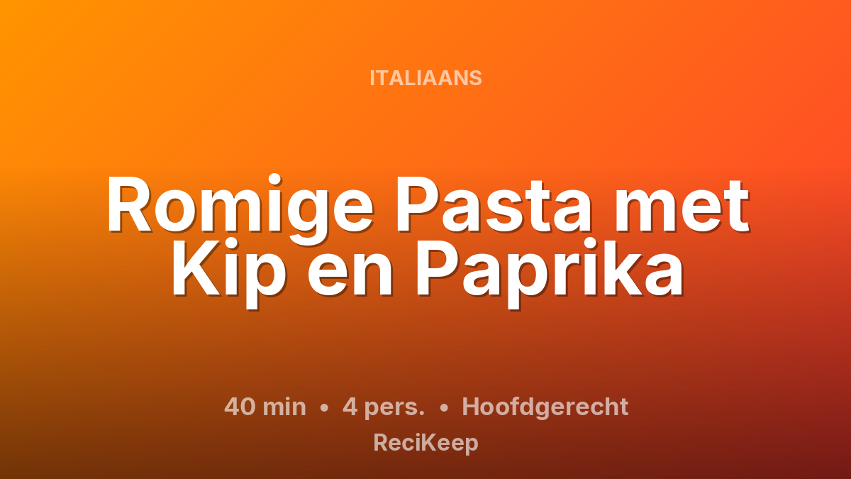 Receptkaart Romige Pasta met Kip en Paprika – Hoofdgerecht