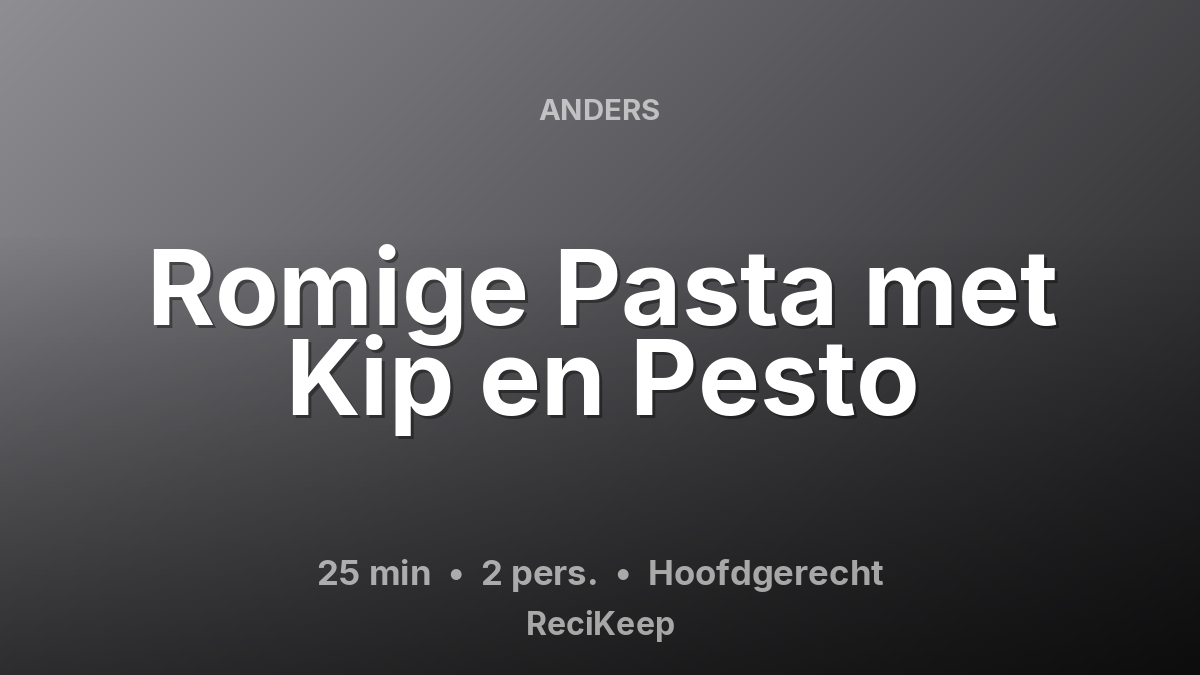 Receptkaart Romige Pasta met Kip en Pesto – Hoofdgerecht