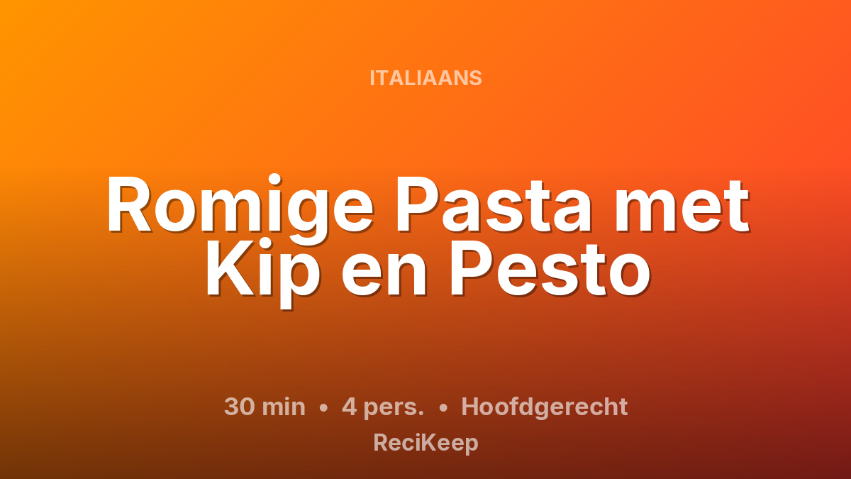 Receptkaart Romige Pasta met Kip en Pesto – Hoofdgerecht