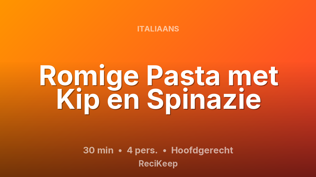 Receptkaart Romige Pasta met Kip en Spinazie – Hoofdgerecht