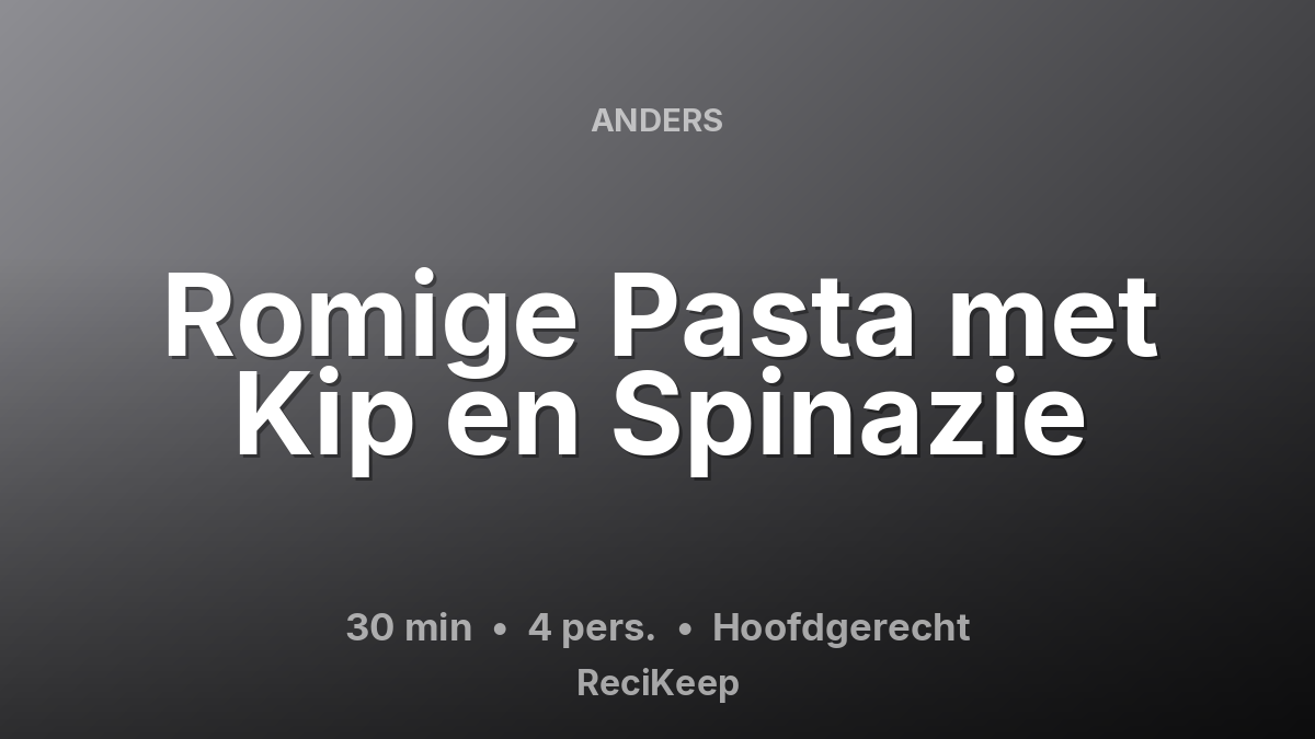 Receptkaart Romige Pasta met Kip en Spinazie – Hoofdgerecht