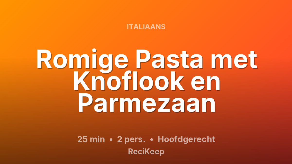 Receptkaart Romige Pasta met Knoflook en Parmezaan – Hoofdgerecht