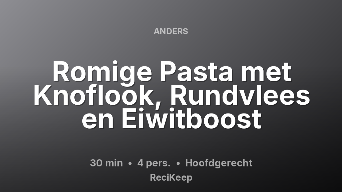 Receptkaart Romige Pasta met Knoflook, Rundvlees en Eiwitboost – Hoofdgerecht
